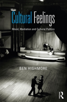 Cultural Feelings : Mood, Mediation and Cultural Politics