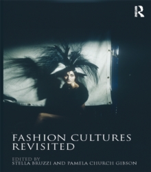 Fashion Cultures Revisited : Theories, Explorations and Analysis