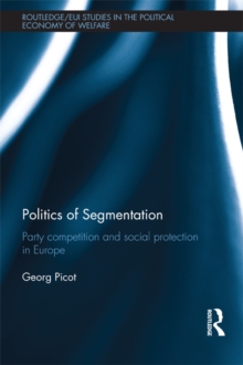 Politics of Segmentation : Party Competition and Social Protection in Europe