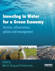 Investing in Water for a Green Economy : Services, Infrastructure, Policies and Management