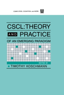 Cscl : Theory and Practice of An Emerging Paradigm