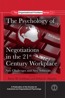 The Psychology of Negotiations in the 21st Century Workplace : New Challenges and New Solutions