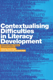 Contextualising Difficulties in Literacy Development : Exploring Politics, Culture, Ethnicity and Ethics