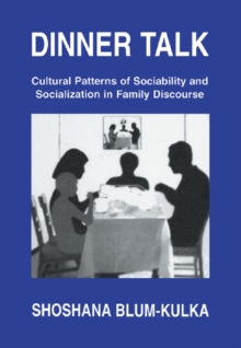 Dinner Talk : Cultural Patterns of Sociability and Socialization in Family Discourse