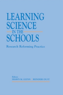 Learning Science in the Schools : Research Reforming Practice