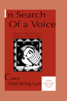 in Search of A Voice : Karaoke and the Construction of Identity in Chinese America