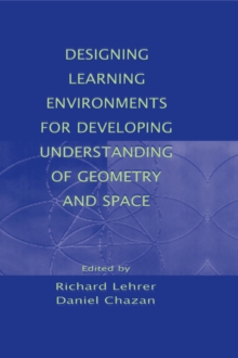 Designing Learning Environments for Developing Understanding of Geometry and Space