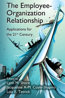 The Employee-Organization Relationship : Applications for the 21st Century