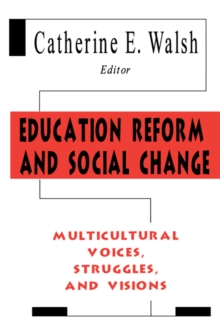 Education Reform and Social Change : Multicultural Voices, Struggles, and Visions