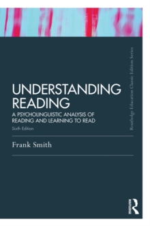 Understanding Reading : A Psycholinguistic Analysis of Reading and Learning to Read, Sixth Edition