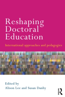 Reshaping Doctoral Education : International Approaches and Pedagogies