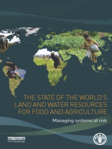 The State of the World's Land and Water Resources for Food and Agriculture : Managing Systems at Risk