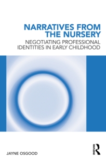 Narratives from the Nursery : Negotiating professional identities in early childhood