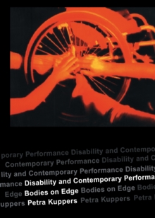 Disability and Contemporary Performance : Bodies on the Edge