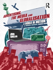 Advertising, the Media and Globalisation : A World in Motion