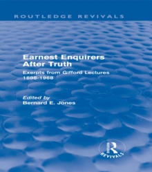 Earnest Enquirers After Truth (Routledge Revivals) : A Gifford Anthology: excerpts from Gifford Lectures 1888-1968