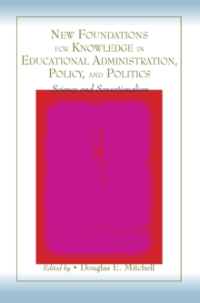 New Foundations for Knowledge in Educational Administration, Policy, and Politics : Science and Sensationalism