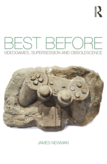 Best Before : Videogames, Supersession and Obsolescence