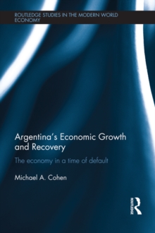 Argentina's Economic Growth and Recovery : The Economy in a Time of Default