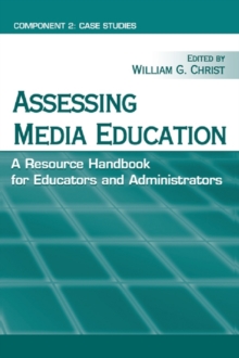 Assessing Media Education : A Resource Handbook for Educators and Administrators: Component 2: Case Studies