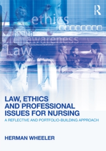 Law, Ethics and Professional Issues for Nursing : A Reflective and Portfolio-Building Approach