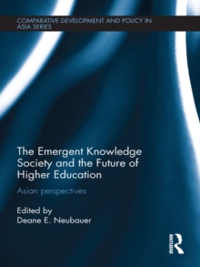 The Emergent Knowledge Society and the Future of Higher Education : Asian Perspectives