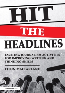 Hit the Headlines : Exciting journalism activities for improving writing and thinking skills