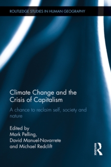 Climate Change and the Crisis of Capitalism : A Chance to Reclaim, Self, Society and Nature