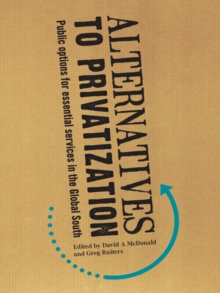 Alternatives to Privatization : Public Options for Essential Services in the Global South