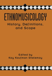 Ethnomusicology : History, Definitions, and Scope: A Core Collection of Scholarly Articles