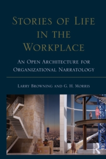 Stories of Life in the Workplace : An Open Architecture for Organizational Narratology