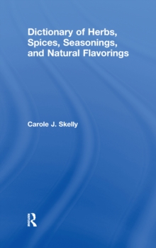 Dictionary of Herbs, Spices, Seasonings, and Natural Flavorings