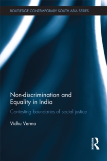 Non-discrimination and Equality in India : Contesting Boundaries of Social Justice