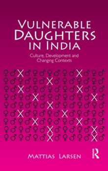 Vulnerable Daughters in  India : Culture, Development and Changing Contexts