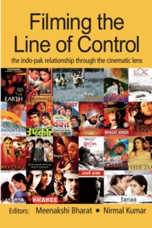 Filming the Line of Control : The Indo-Pak Relationship through the Cinematic Lens