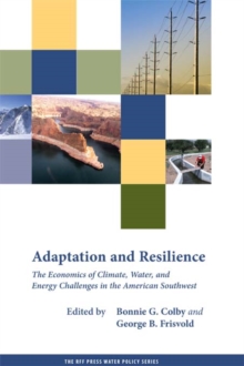 Adaptation and Resilience : The Economics of Climate, Water, and Energy Challenges in the American Southwest