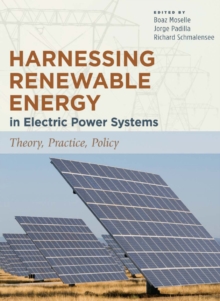 Harnessing Renewable Energy in Electric Power Systems : Theory, Practice, Policy