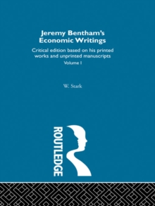 Jeremy Bentham's Economic Writings : Volume One