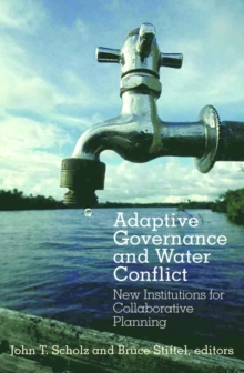 Adaptive Governance and Water Conflict : New Institutions for Collaborative Planning