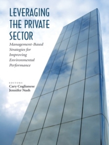 Leveraging the Private Sector : Management-Based Strategies for Improving Environmental Performance