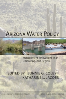 Arizona Water Policy : Management Innovations in an Urbanizing, Arid Region