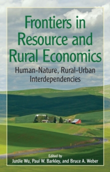 Frontiers in Resource and Rural Economics : Human-Nature, Rural-Urban Interdependencies