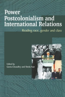 Power, Postcolonialism and International Relations : Reading Race, Gender and Class