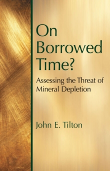 On Borrowed Time : Assessing the Threat of Mineral Depletion