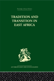 Tradition and Transition in East Africa : Studies of the Tribal Factor in the Modern Era