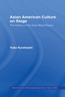 Asian American Culture on Stage : The History of the East West Players