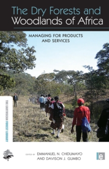 The Dry Forests and Woodlands of Africa : Managing for Products and Services