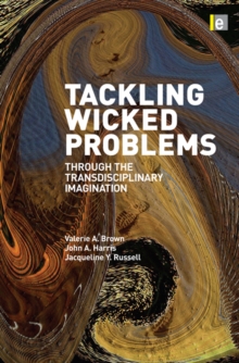 Tackling Wicked Problems : Through the Transdisciplinary Imagination