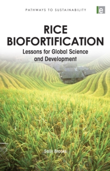 Rice Biofortification : Lessons for Global Science and Development