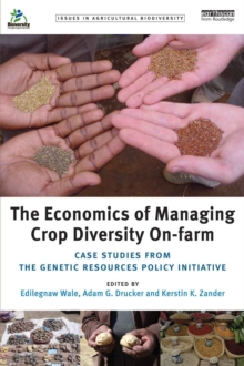 The Economics of Managing Crop Diversity On-farm : Case studies from the Genetic Resources Policy Initiative